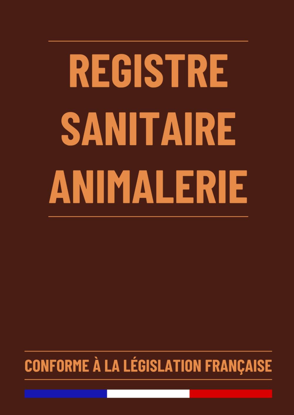 capítulo por capítulo baixar Registre Sanitaire Animalerie: Registre Soin Vétérinaire et Suivi des Exploitations Agricoles, Elevages Privés, Animaleries et Parcs Zoologiques |... | 120 Pages Format A4 (French Edition)