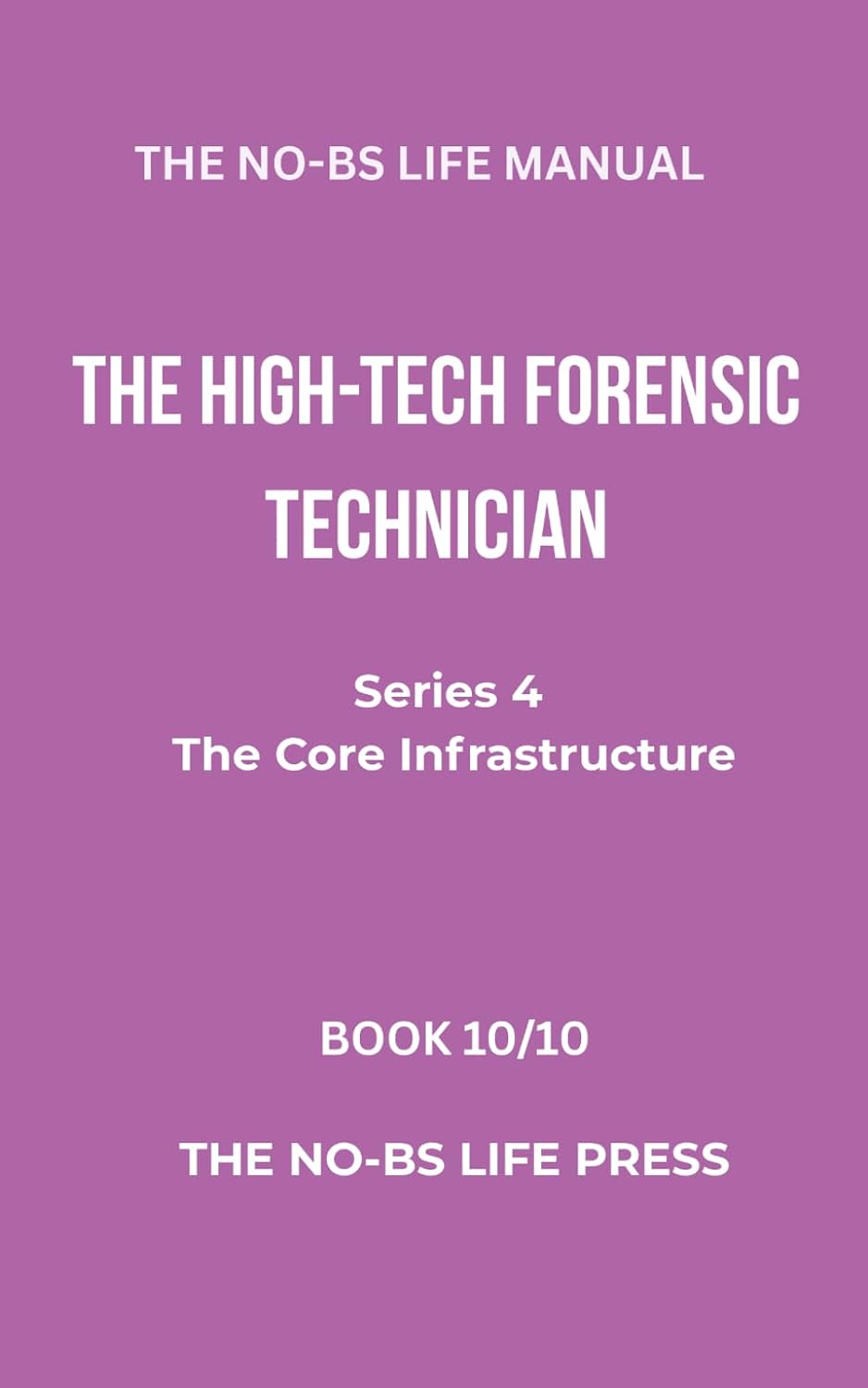 ler totalmente THE NO-BS LIFE MANUAL: THE HIGH-TECH FORENSIC TECHNICIAN (high-tech specifications)