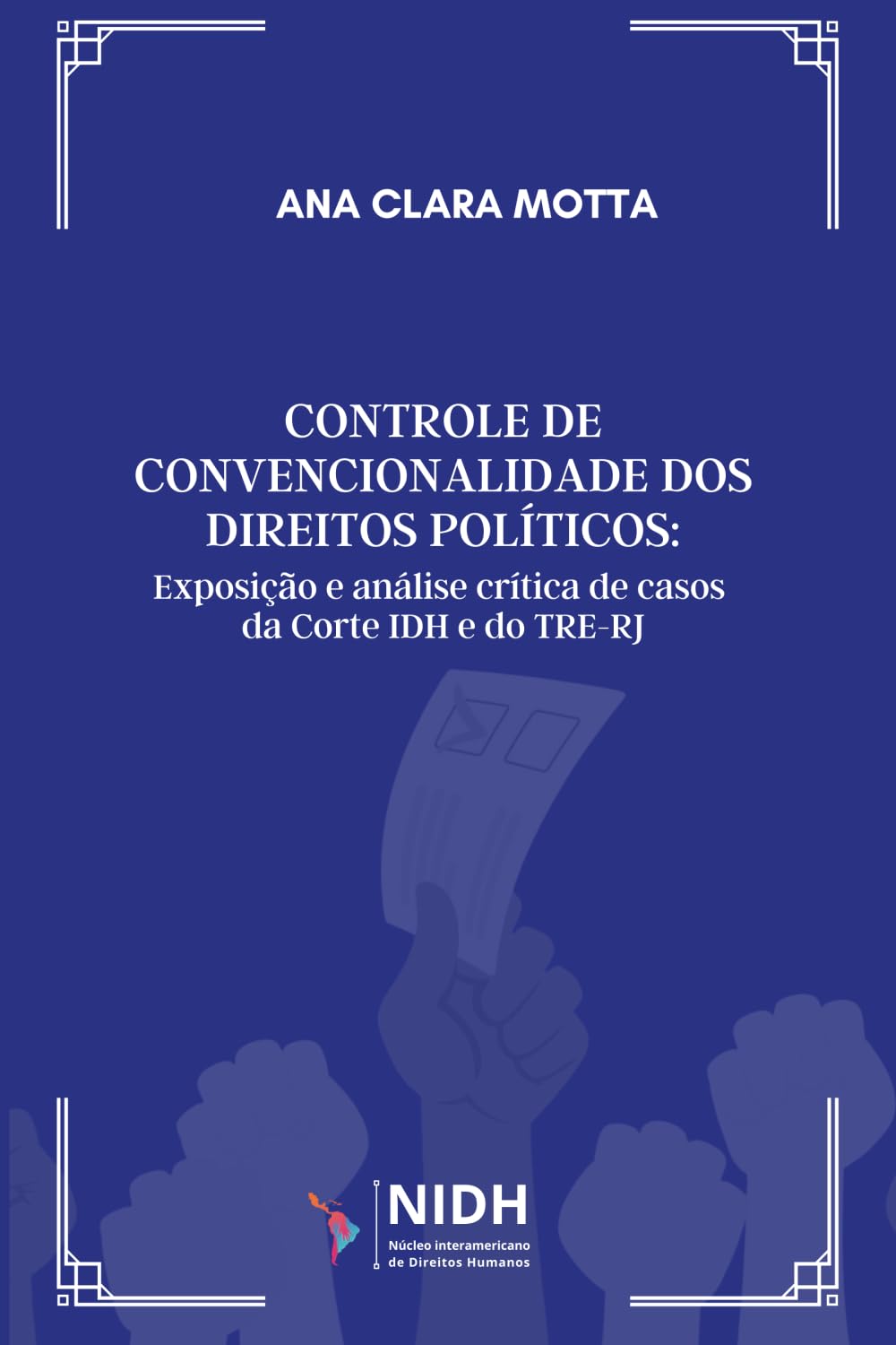 capítulo por capítulo baixar CONTROLE DE CONVENCIONALIDADE DOS DIREITOS POLÍTICOS:: EXPOSIÇÃO E ANÁLISE CRÍTICA DE CASOS DA CORTE INTERAMERICANA DE DIREITOS HUMANOS E DO TRE-RJ (Portuguese Edition)