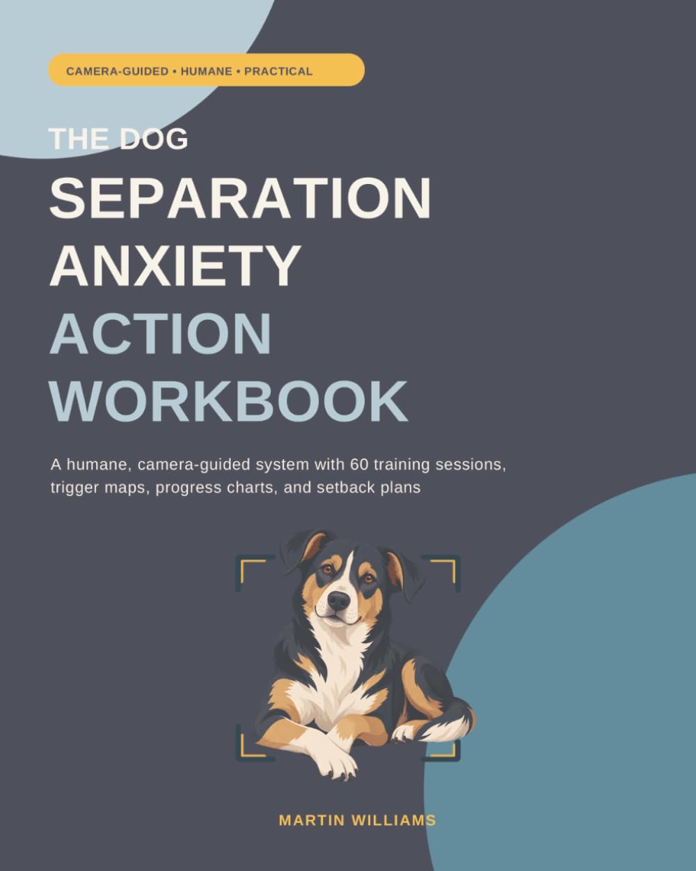 capítulo por capítulo baixar The Dog Separation Anxiety Action Workbook: A Humane, Camera-Guided System with 60 Training Sessions, Trigger Maps, Progress Charts, and Setback Plans