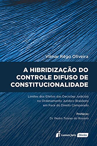 Hibridização Do Controle Difuso De Constitucionalidade, A - 2021 baixar o livro de graça
