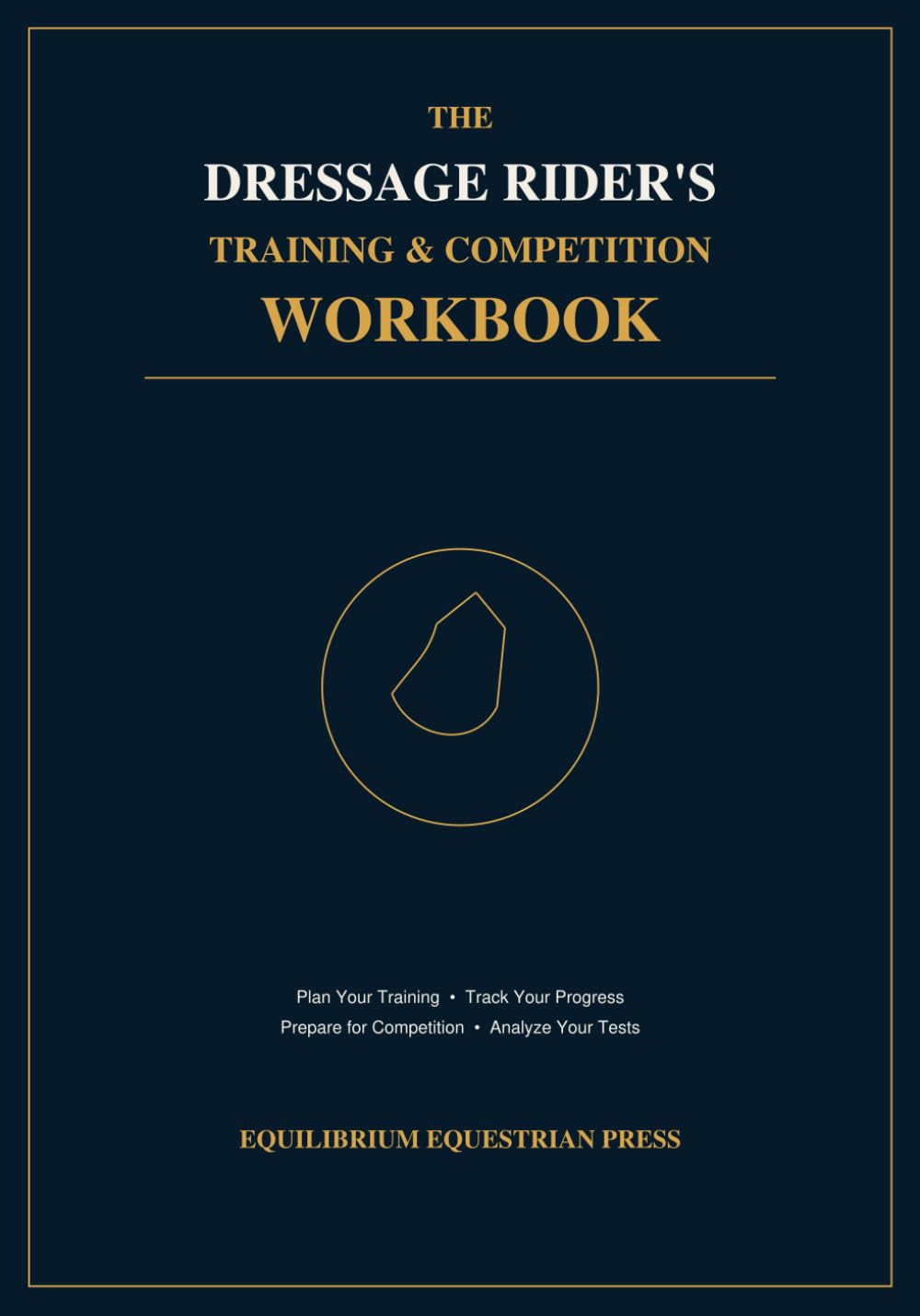 The Dressage Rider's Training & Competition Workbook: Plan Your Training, Track Your Progress, Prepare for Competition & Analyze Your Tests baixar o livro de graça