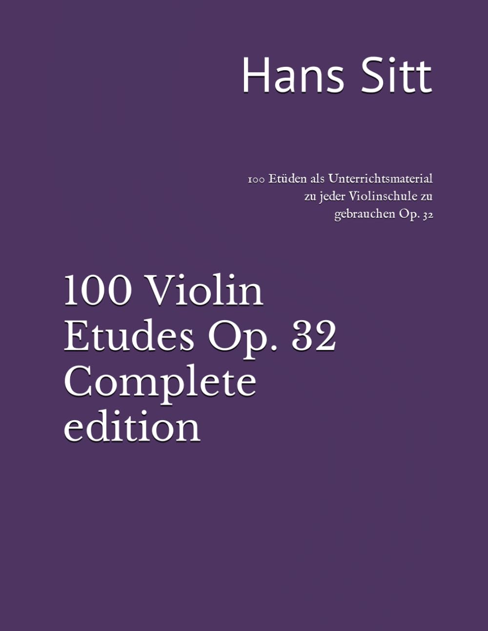 100 Violin Etudes Op. 32 - Complete edition: 100 Etüden als Unterrichtsmaterial zu jeder Violinschule zu gebrauchen Op. 32 baixar o livro de graça