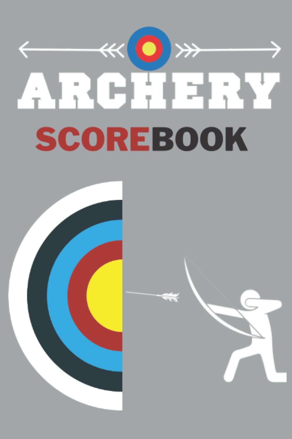 Archery Scorebook: The Perfect Archery Score Keeper Log Book, 120 Pages baixar o livro de graça