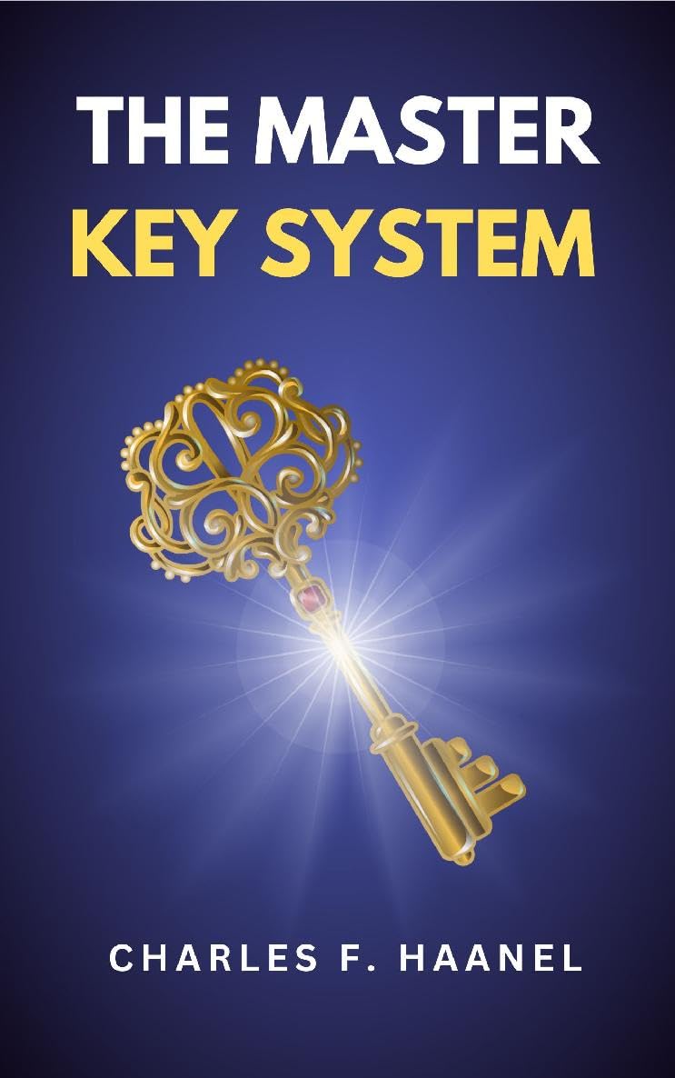The Master Key System: The Original Unabridged and Complete Edition (Charles F. Haanel Classics) (English Edition)