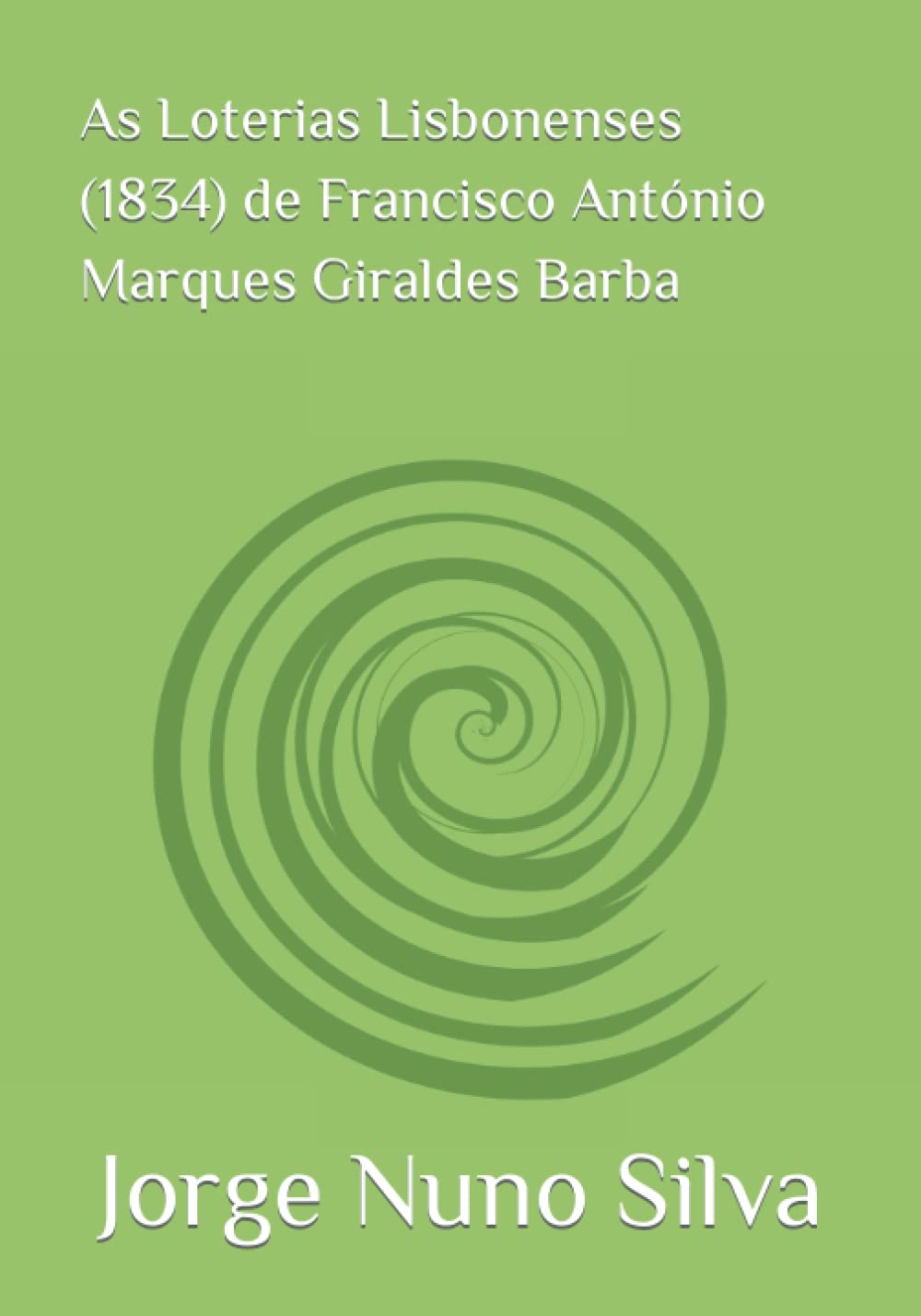 ler totalmente As Loterias Lisbonenses (1834) de Francisco António Marques Giraldes Barba (Portuguese Edition)