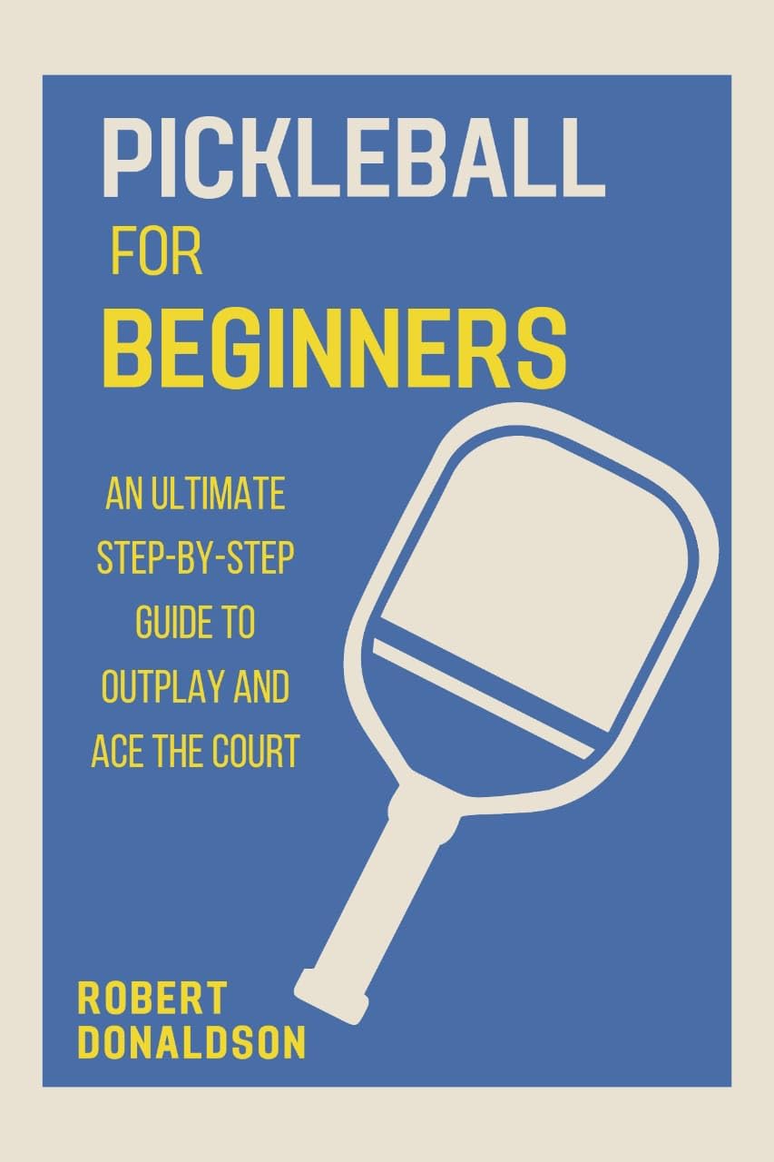 PICKLEBALL FOR BEGINNERS: An Ultimate Step-by-Step Guide to Outplay and Ace the Court (English Edition) baixar livro de graça