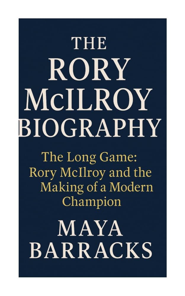 ler totalmente THE RORY MCLLROY BIOGRAPHY: The Long Game: Rory Mcllroy and the Making of a Modern Champion (English Edition)