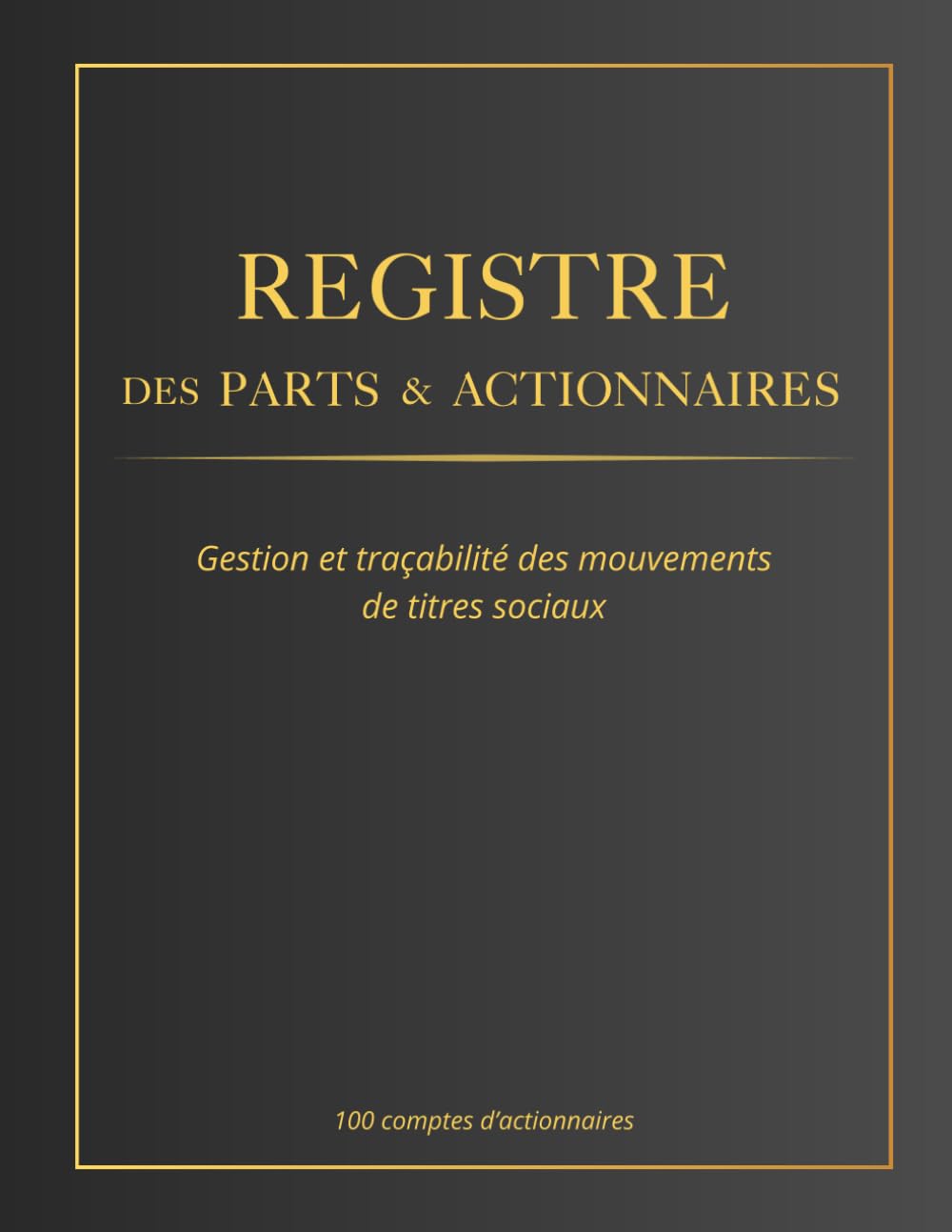 Registre des Parts & Actionnaires: Gestion et traçabilité des mouvements de titres sociaux | Grand format – 110 pages (French Edition) baixar livro de graça