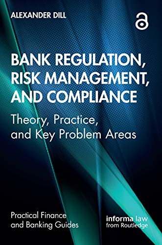 ler totalmente Bank Regulation, Risk Management, and Compliance: Theory, Practice, and Key Problem Areas (Practical Finance and Banking Guides) (English Edition)