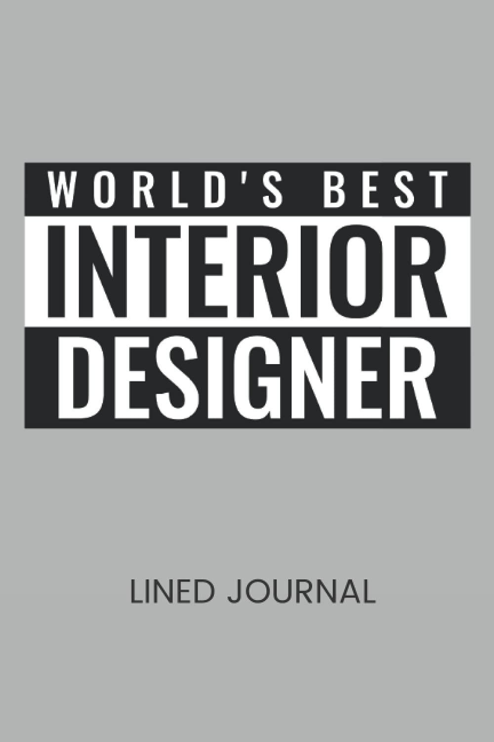 World's Best Interior Designer: Interior Designer Journal (120 Lined Pages, 6" x 9") baixar livro de graça
