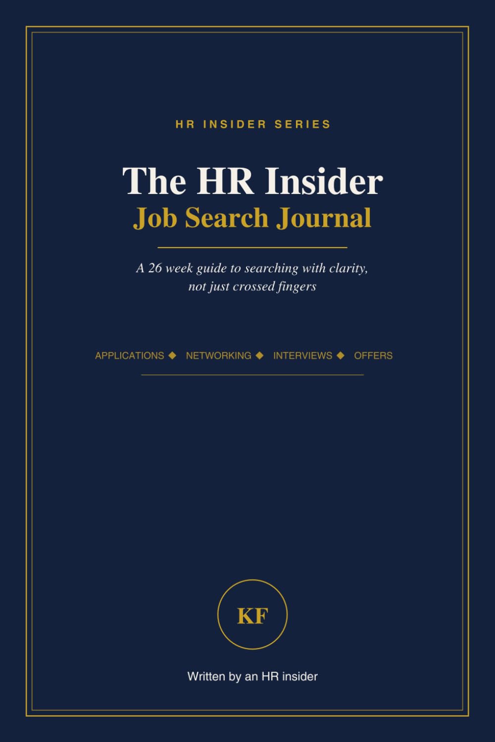The HR Insider Job Search Journal: A 26 Week Guide to Searching with Clarity, not just Crossed Fingers baixar o livro de graça