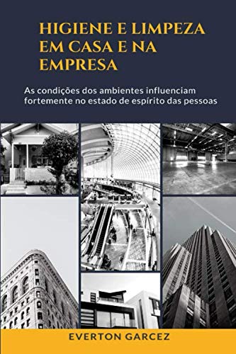 capítulo por capítulo baixar Higiene e Limpeza, em Casa e na Empresa: As condições dos ambientes influenciam fortemente no estado de espírito das pessoas (Portuguese Edition)