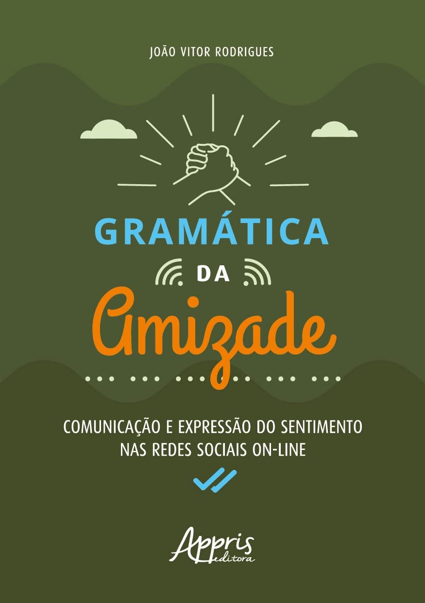 ler totalmente Gramática da Amizade: Comunicação e Expressão do Sentimento nas Redes Sociais On-Line