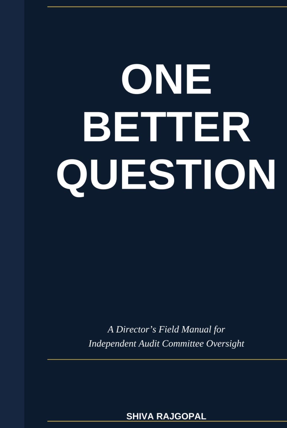 ler totalmente One Better Question: A Director's Field Guide to Independent Audit Committee Oversight (The Eleventh Seat: Corporate Governance)