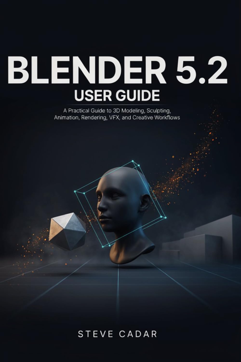 Blender 5.2 User Guide: A Practical Guide to 3D Modeling, Sculpting, Animation, Rendering, VFX, and Creative Workflows baixar o livro de graça