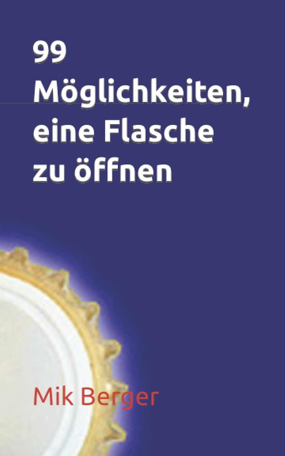 99 Möglichkeiten, eine Flasche zu öffnen (German Edition) baixar o livro de graça