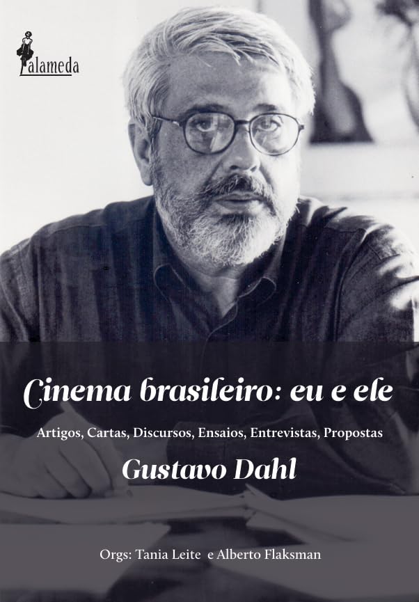 Cinema Brasileiro: eu e Ele, Gustavo Dahl: Artigos, Cartas, Discursos, Ensaios, Entrevistas, Propostas (Volume 1) baixar livro de graça