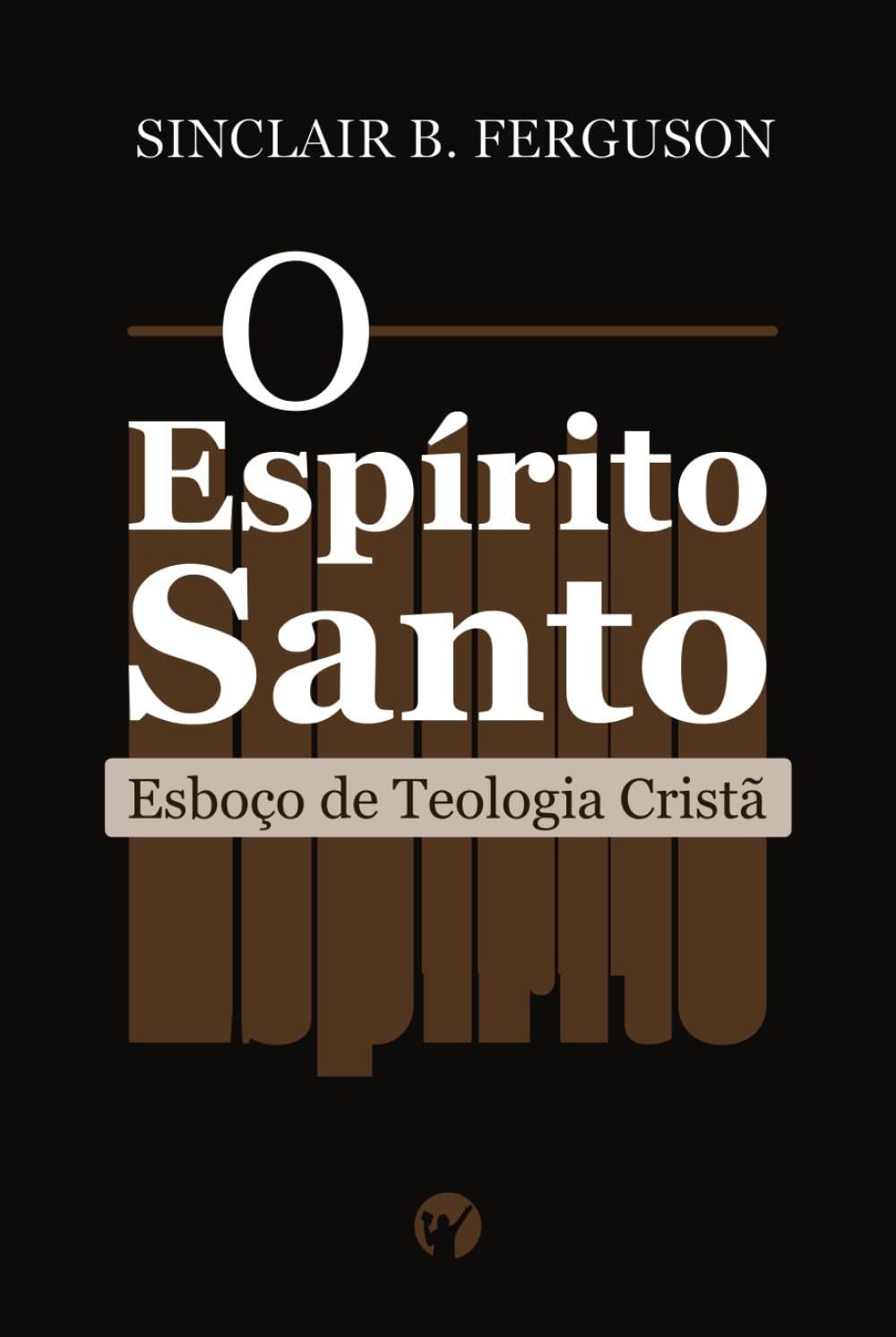O Espírito Santo: Esboço de Teologia Cristã (Portuguese Edition)