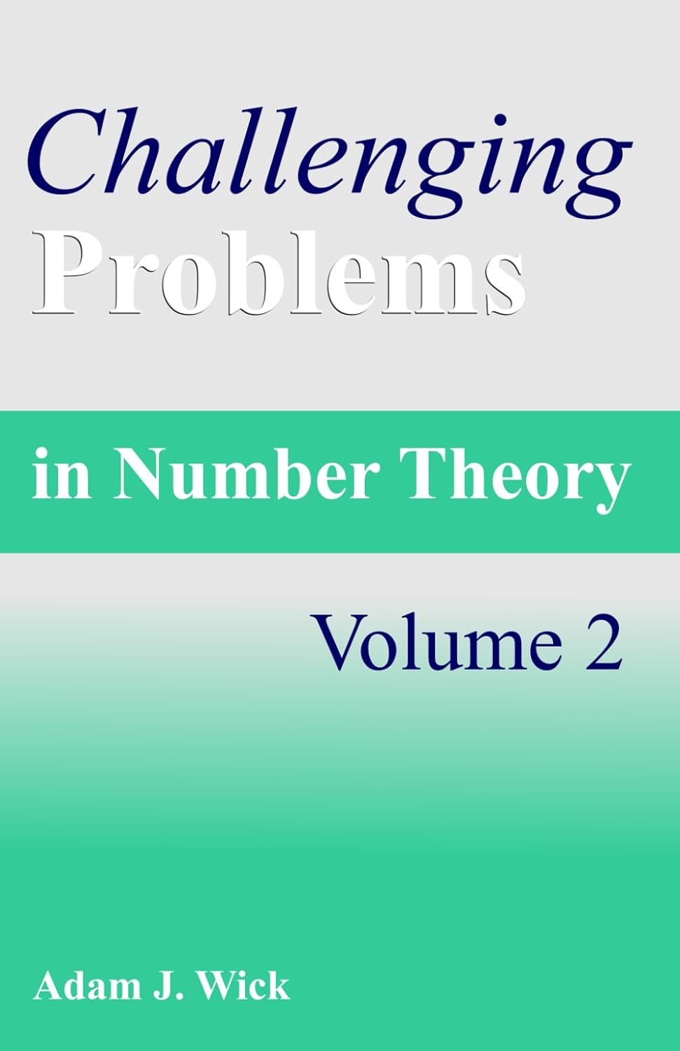 Challenging Problems in Number Theory, Volume 2: A Math Olympiad Problem-Solving Series (Math Olympiad Books)