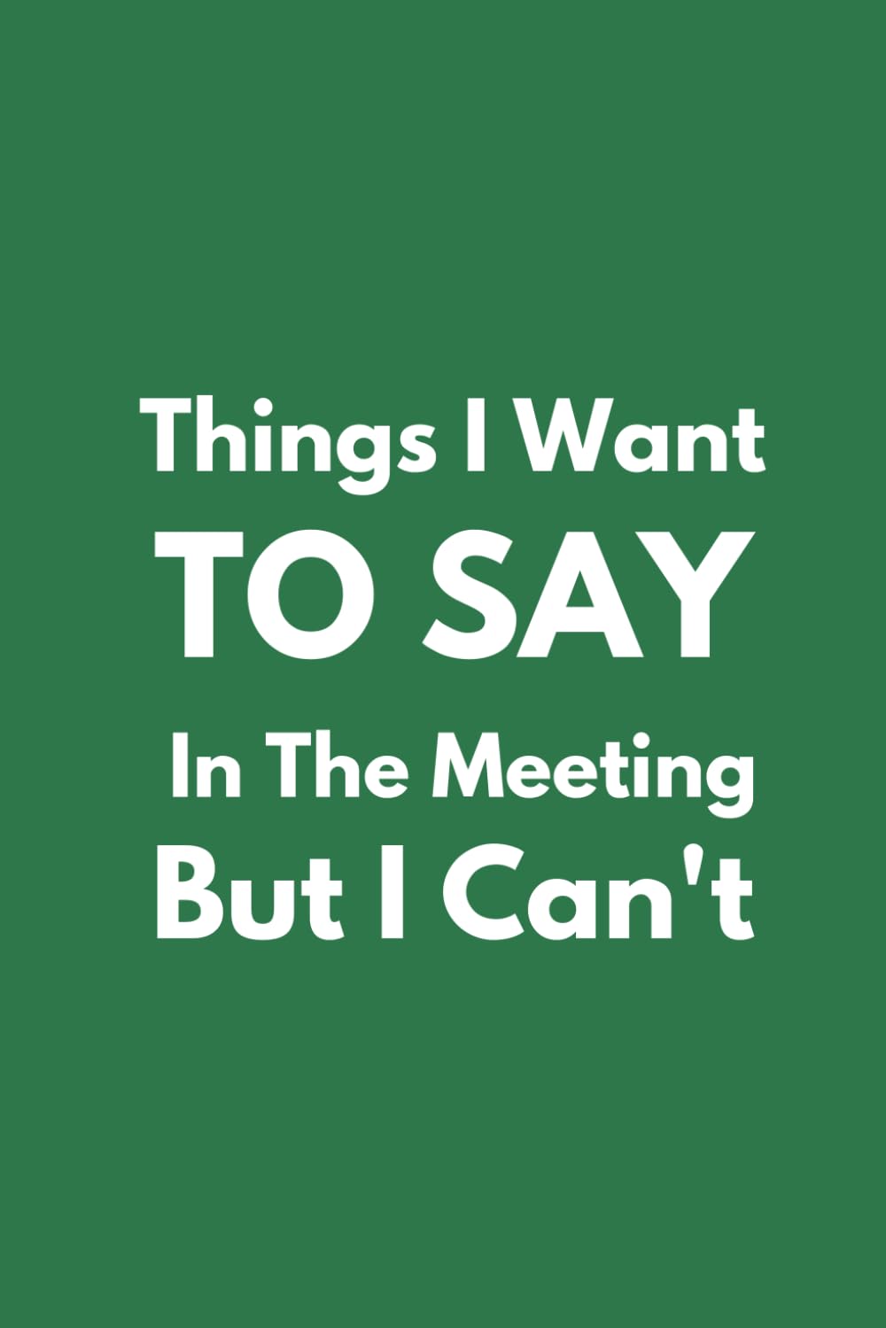 Things I Want To Say In The Meeting But I Can't: Green Humorous Notebook | Lined Journal with Funny Sayings on Cover | Gag Gift for Women, Men, Seniors, Friends, Boss, Team and Coworkers baixar livro de graça