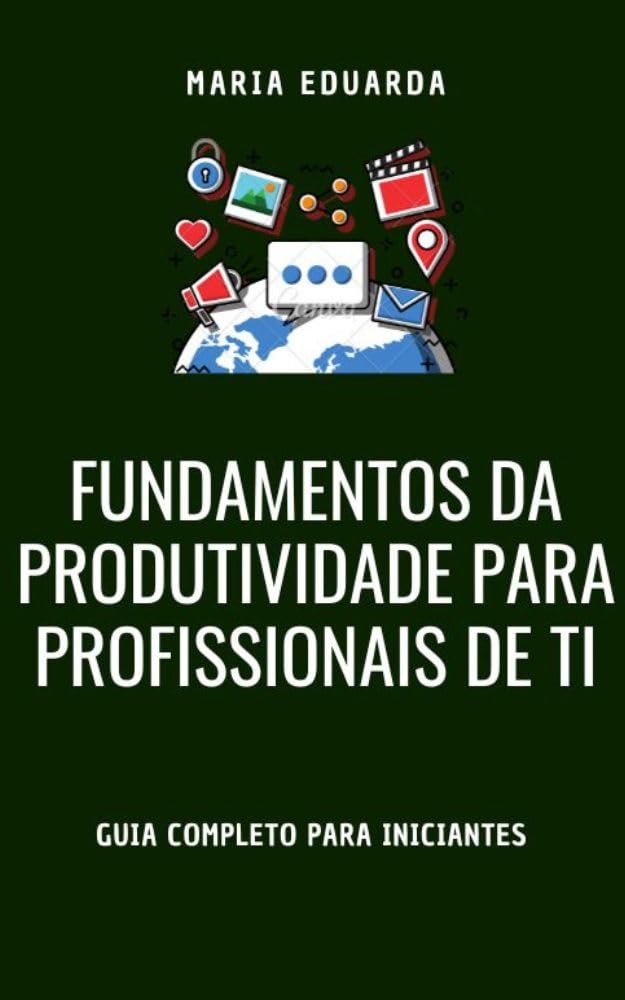ler totalmente Fundamentos da Produtividade para Profissionais de TI (Domine Seu Tempo – Produtividade para Profissionais de TI Livro 1)