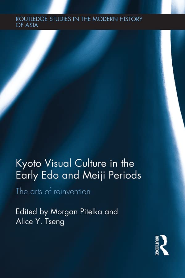 capítulo por capítulo baixar Kyoto Visual Culture in the Early Edo and Meiji Periods: The arts of reinvention (Routledge Studies in the Modern History of Asia) (English Edition)