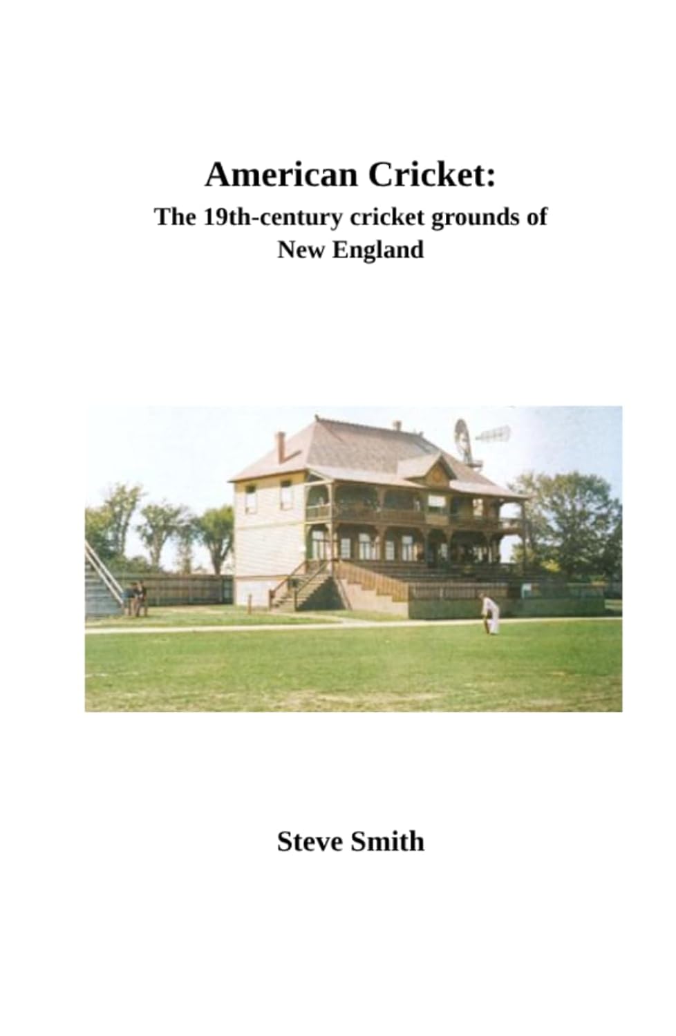 American Cricket: The 19th century cricket grounds of New England