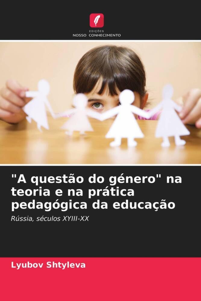 "A questão do género" na teoria e na prática pedagógica da educação: Rússia, séculos XYIII-XX baixar livro de graça