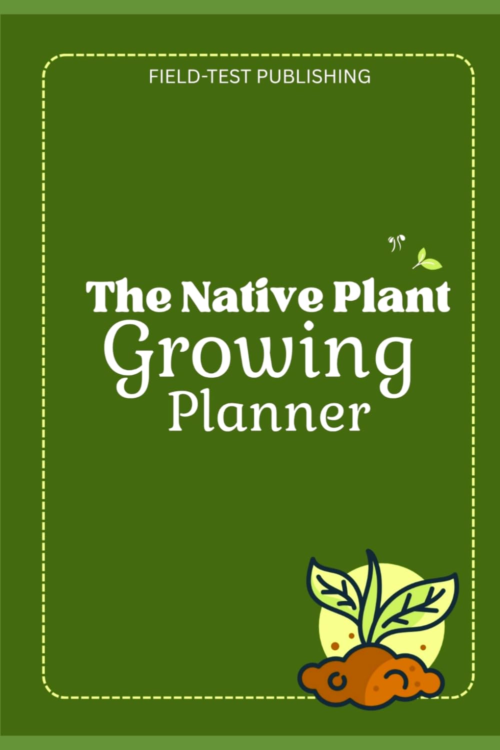 ler totalmente THE NATIVE PLANT GROWING PLANNER: A Garden Journal for Planning, Growing, Tracking, and Learning About Native Plants