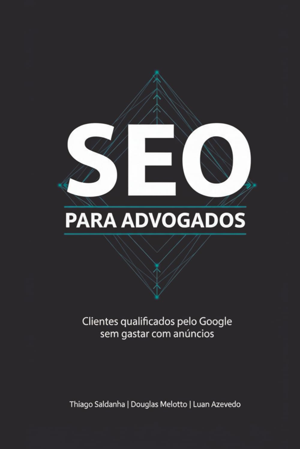 SEO para Advogados: Clientes qualificados pelo Google sem gastar com anúncios (Portuguese Edition) baixar livro de graça