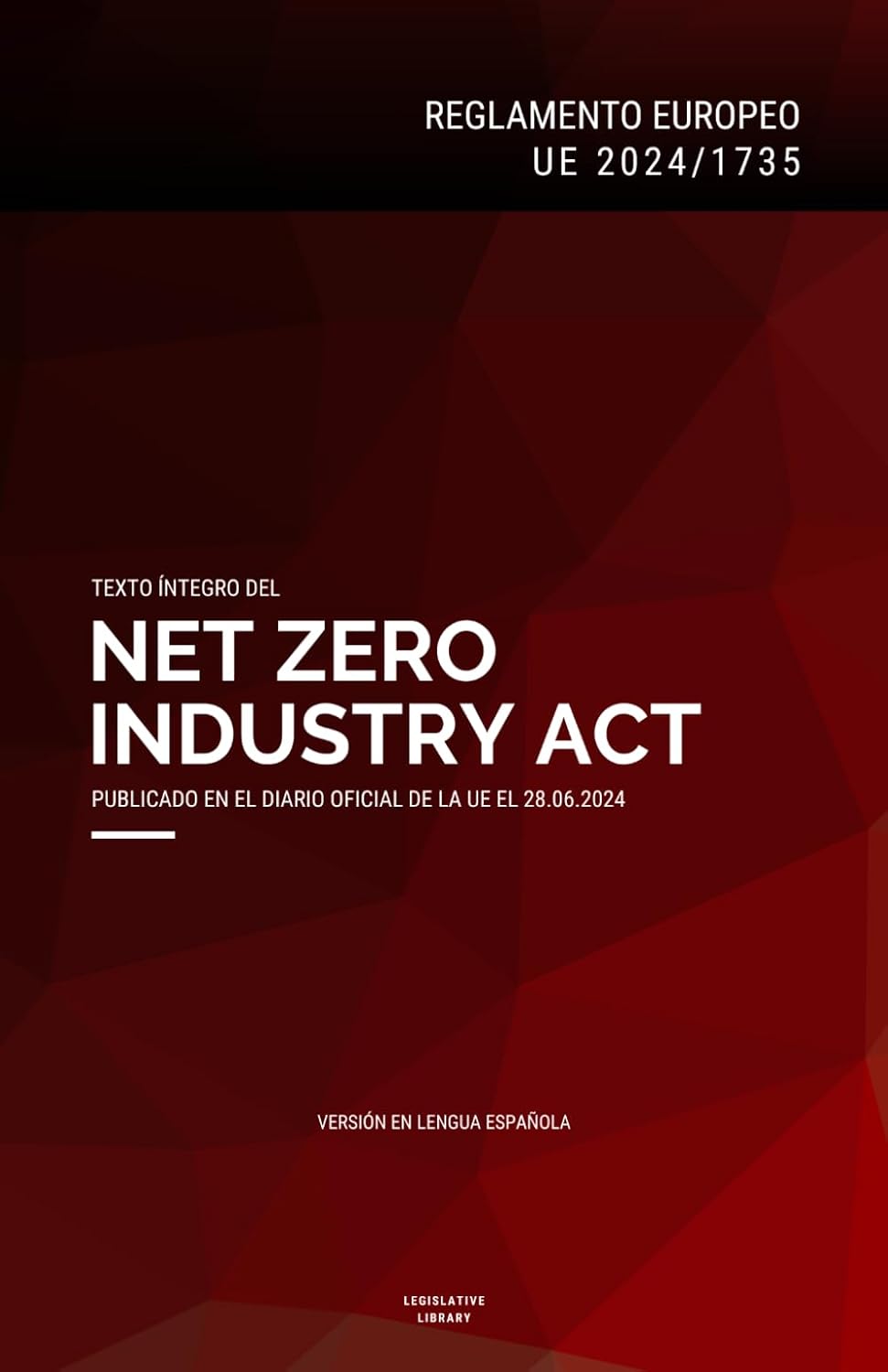 Reglamento Europeo "Net Zero Industry Act" (UE 2024/1735): Texto íntegro del Reglamento europeo sobre el ecosistema de fabricación de tecnologías de cero emisiones netas (Spanish Edition) baixar livro de graça