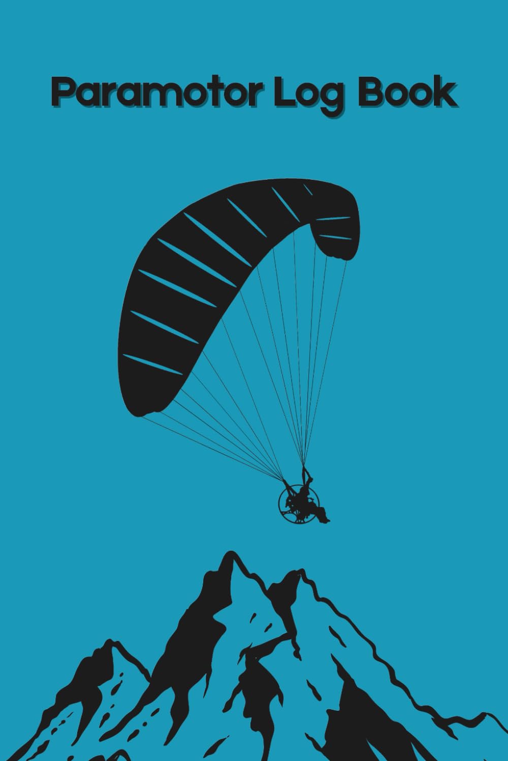 ler totalmente Paramotor Log Book: Powered Paragliding Pilot Logbook - Flightbook to Track Flight Details - 100 Pages 6x9