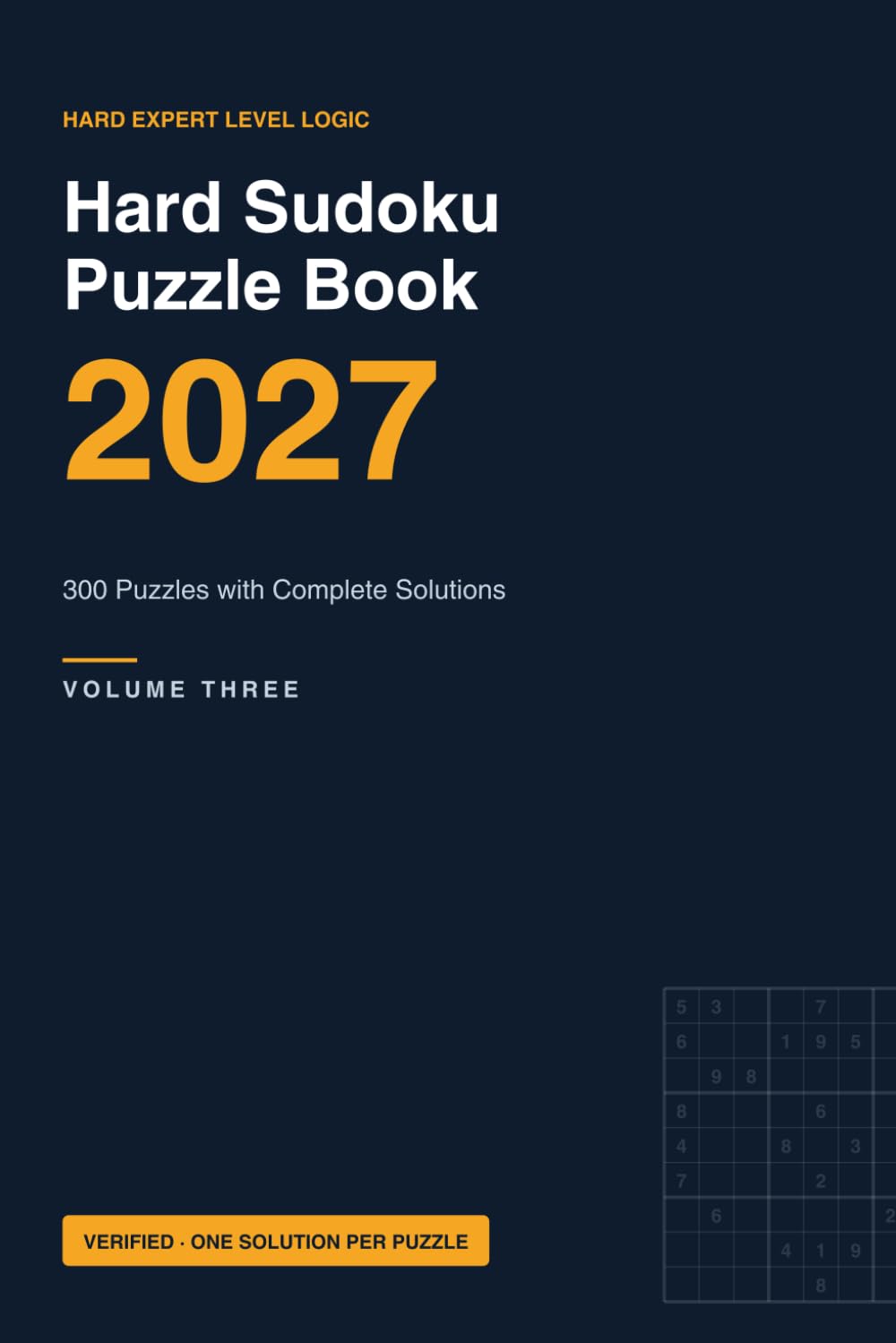 Hard Sudoku Puzzle Book 2027 Volume 3: 300 Hard 9×9 Logic Puzzles with Full Solutions, Verified Unique Solutions, No Guessing Required baixar o livro de graça