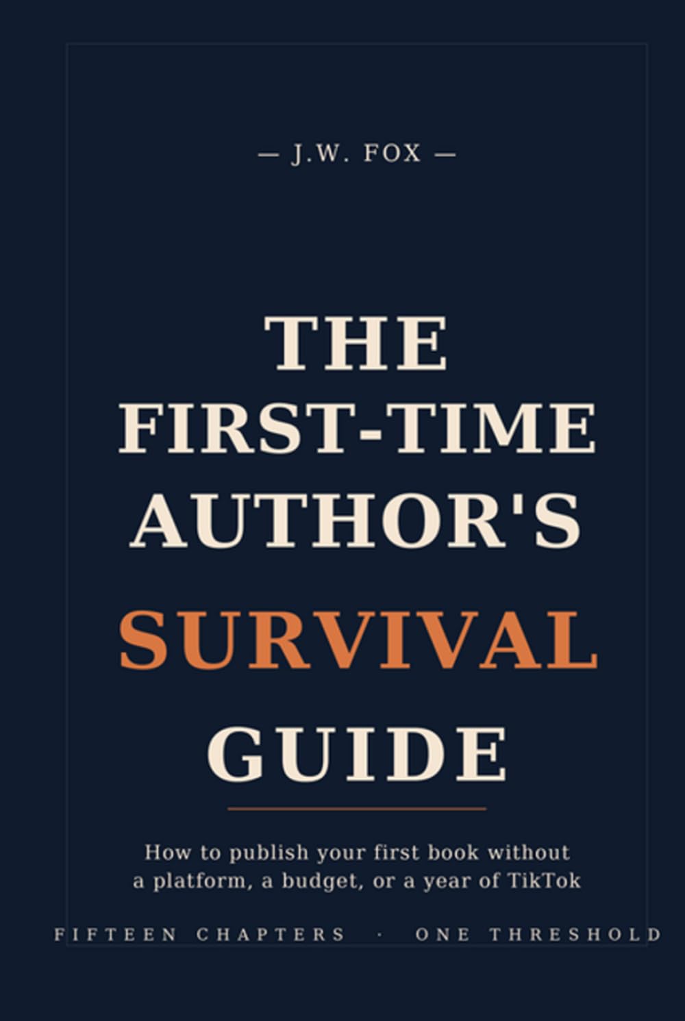 ler totalmente THE FIRST-TIME AUTHOR'S SURVIVAL GUIDE: How to Publish Your First Book Without a Platform, a Budget, or a Year of TikTok (THE PUBLISHING FOUNDATIONS)
