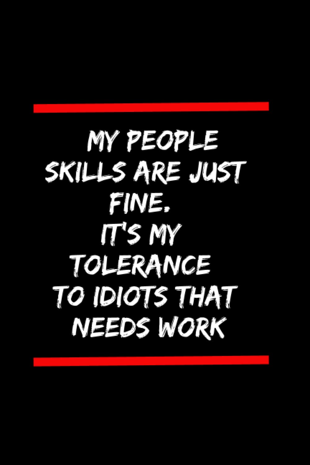 capítulo por capítulo baixar My People Skills Are Just Fine It's My Tolerance to Idiots that Needs Work Notebook: Blank Lined Notebook Journal, Sarcastic Notebook Gift Office, 120 Pages, 6x9, Soft Cover, Matte Finis
