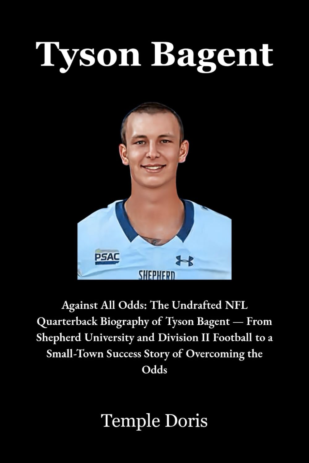 ler totalmente Tyson Bagent: Against All Odds: The Undrafted NFL Quarterback Biography of Tyson Bagent — From Shepherd University and Division II Football to a Small-Town Success Story of Overcoming the Odds