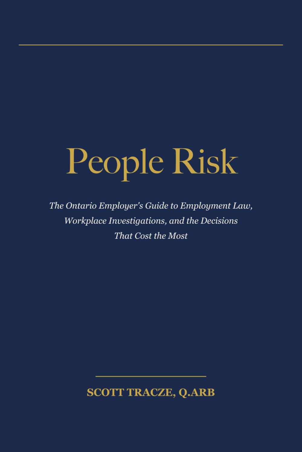 People Risk: The Ontario Employer's Guide to Employment Law, Workplace Investigations, and the Decisions That Cost the Most baixar o livro de graça