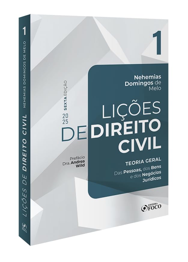 Lições de Direito Civil - Volume 1 - 6ª Ed - 2025: Teoria Geral - Das Pessoas, dos Bens e dos Negócio Jurídicos