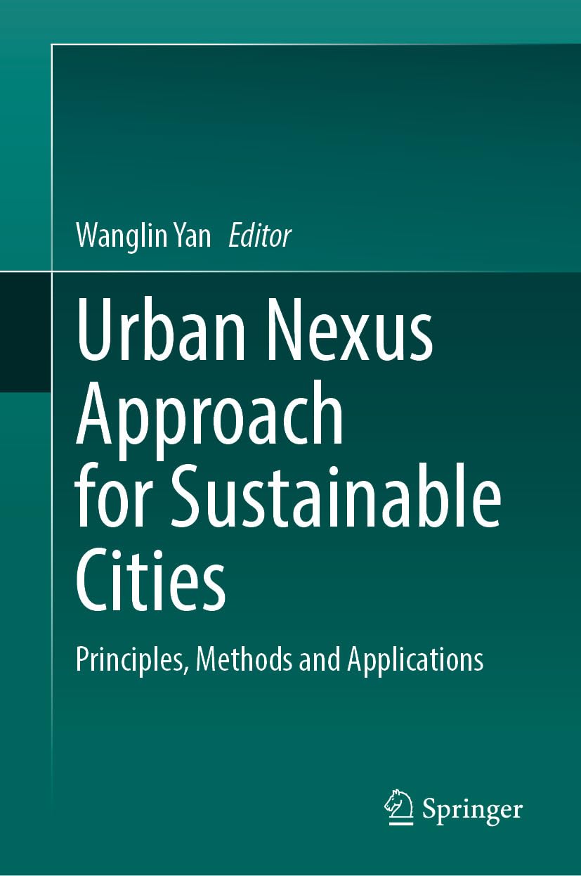 Urban Nexus Approach for Sustainable Cities: Principles, Methods and Applications (Biomedical and Life Sciences) (English Edition)