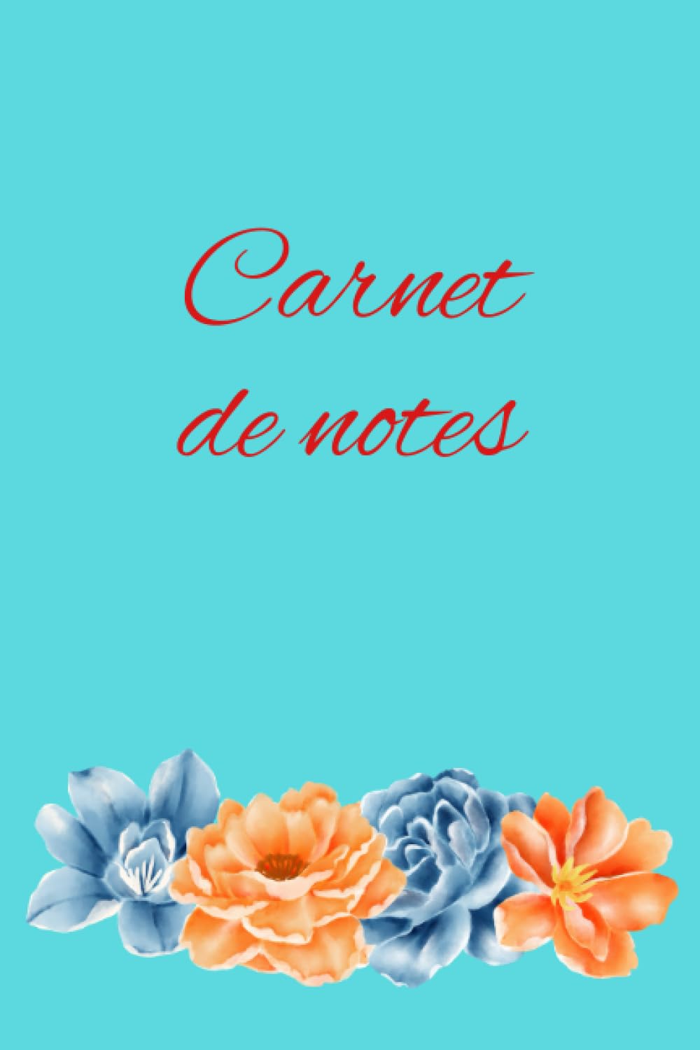 Carnet de notes "Inspirations créatives": Carnet de notes blanc ligné, coloré et fleuri - 120 pages blanches et lignées - Format: 15,24 x 22,86 cm - Couverture souple élégante (French Edition) baixar livro de graça