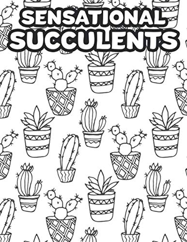 Sensational Succulents: Cactus Coloring Book For Adults, Coloring Pages with Patterns and Cacti for Relaxation and Stress Relief baixar livro de graça