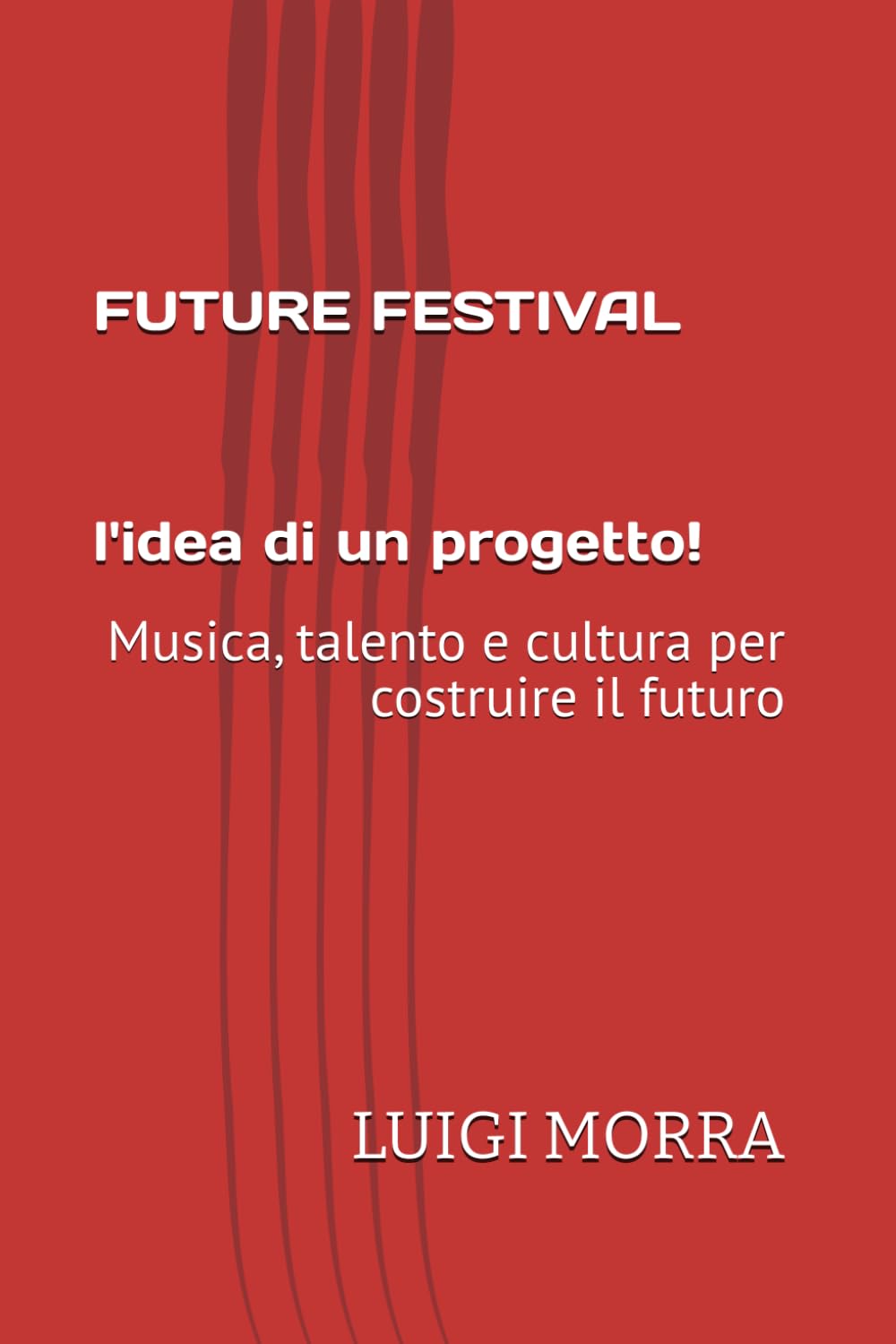 ler totalmente FUTURE FESTIVAL - L'idea di un progetto: Musica, talento e cultura per costruire il futuro (Italian Edition)