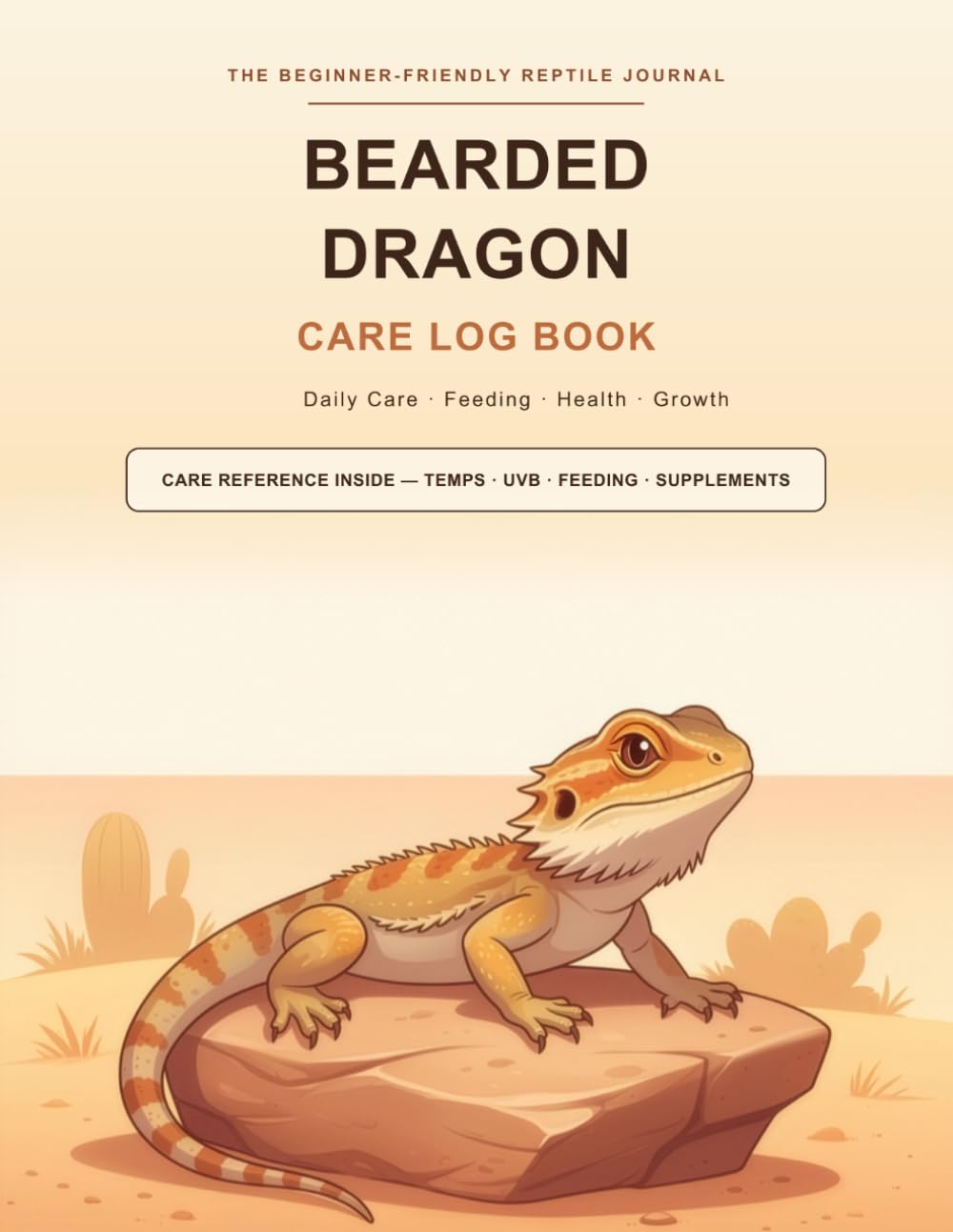 ler totalmente Bearded Dragon Care Log Book: Daily Care, Feeding, Health & Growth Journal for New & Experienced Keepers -Track Temps, UVB, Humidity, Feeding, Weight,... Care Reference | 120 Pages, 8.5 x 11