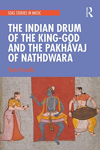 capítulo por capítulo baixar The Indian Drum of the King-God and the Pakhāvaj of Nathdwara (SOAS Studies in Music) (English Edition)