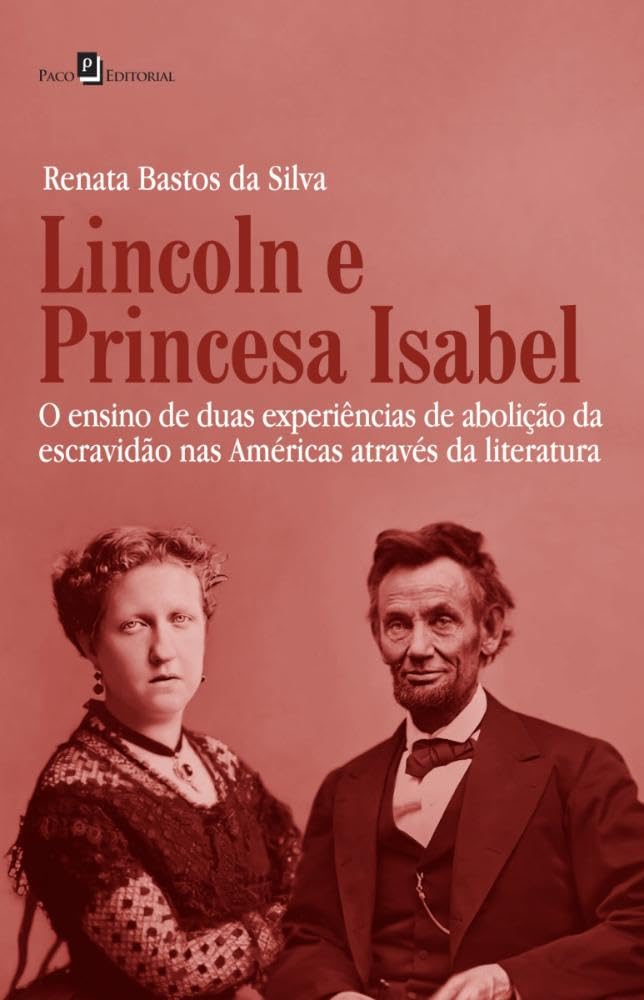 ler totalmente Lincoln e a Princesa Isabel: O Ensino de Duas Experiências de Abolição da Escravidão nas Américas Através da Literatura
