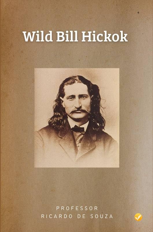 Wild Bill Hickok: Biografia baixar livro de graça