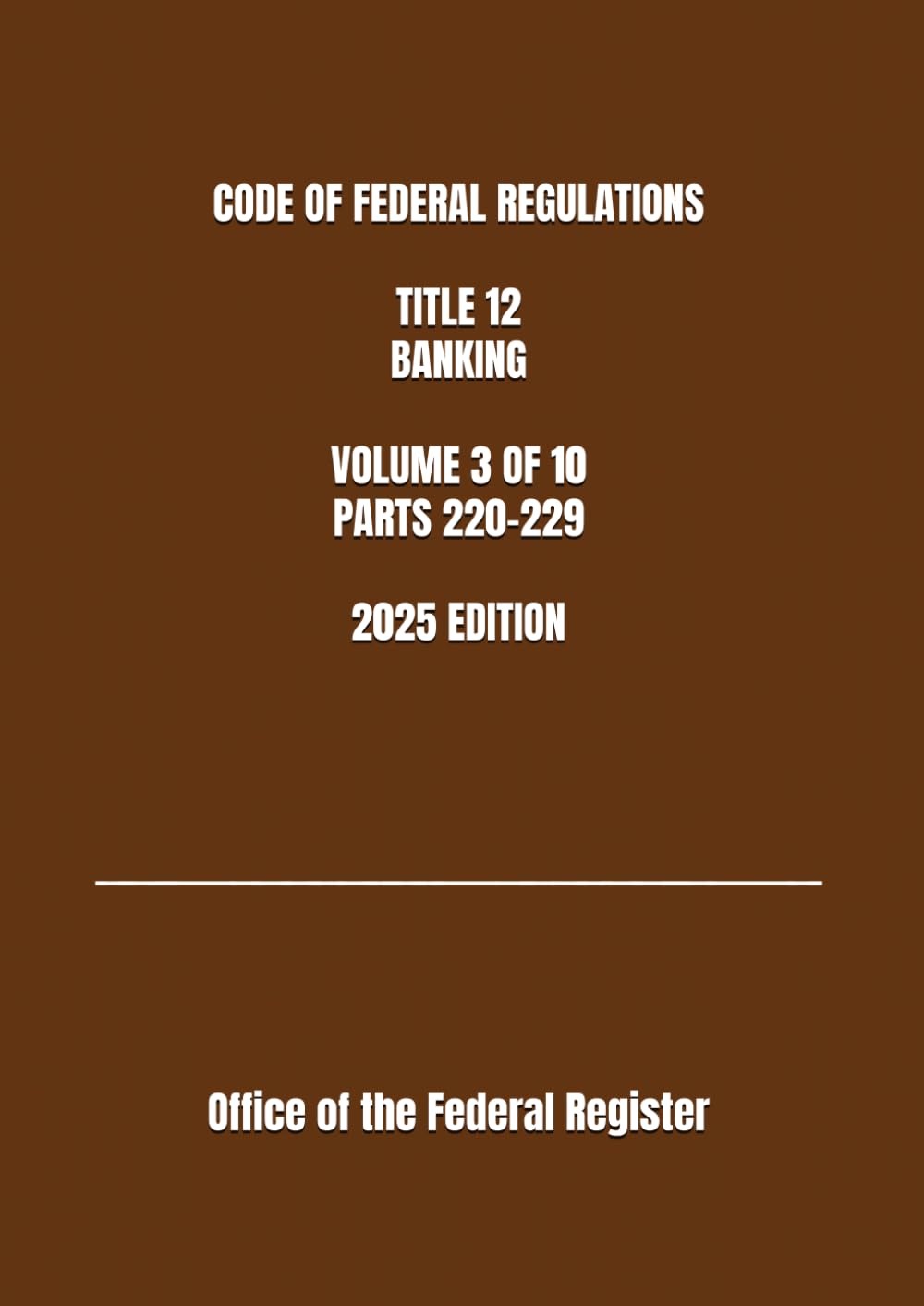 CODE OF FEDERAL REGULATIONS TITLE 12 BANKING VOLUME 3 OF 10 PARTS 220-229 2025 EDITION baixar o livro de graça