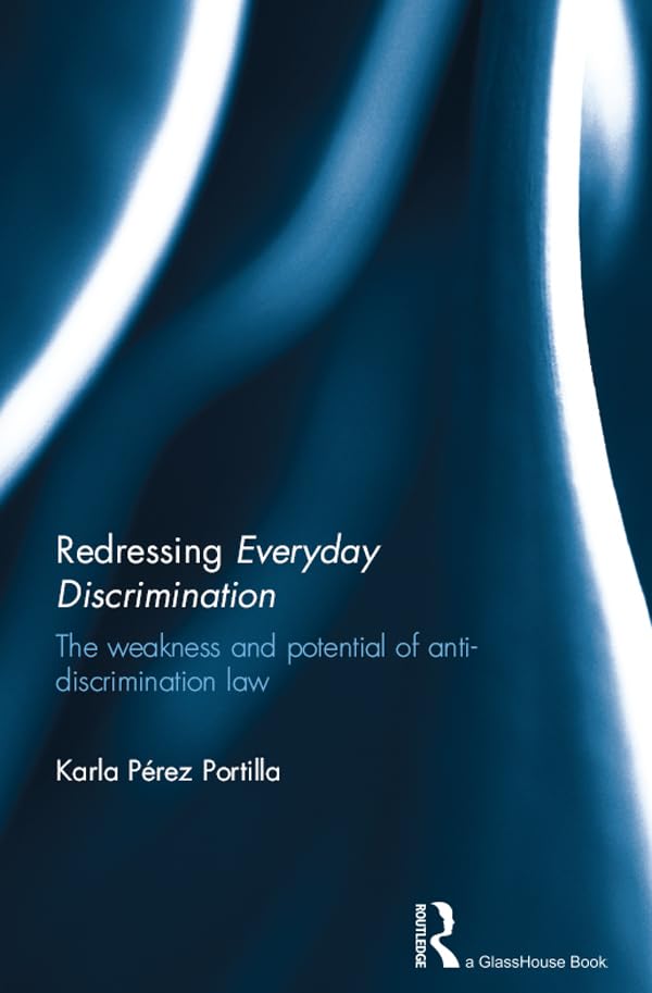 ler totalmente Redressing Everyday Discrimination: The Weakness and Potential of Anti-Discrimination Law (English Edition)