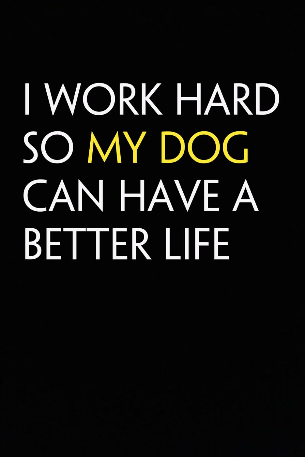 I Work Hard So My Dog Can Have a Better Life: Funny Notebook with Quote On The Cover for Coworkers, Boss, Employees, Office, New Jobs, Staff (100 lined pages) baixar o livro de graça